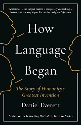 How Language Began: The Story of Humanity’s Greatest Invention von Profile Books